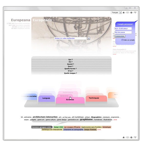 Conception ergonomique et graphique de la maquette d'Europeana, le projet de Bibliothèque numérique de l'union européenne, mené conjointement avec la BnF, 2006 Conception ergonomique et graphique de la maquette d'Europeana, le projet de Bibliothèque numérique de l'union européenne, mené conjointement avec la BnF, 2006